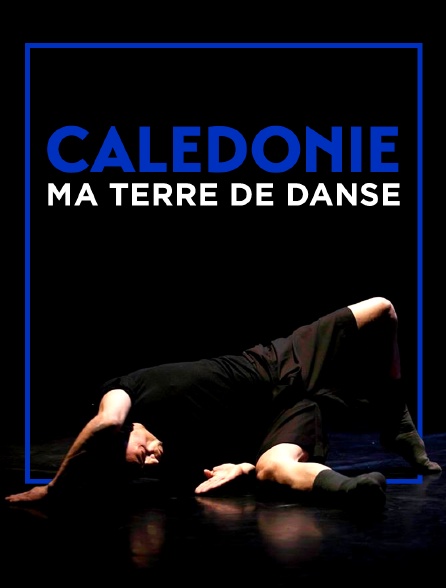 Calédonie, ma terre de danse