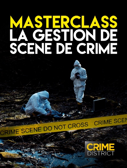 Crime District - Masterclass : la gestion de scène de crime