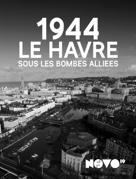 NOVO19 - 1944 : Le Havre sous les bombes alliées