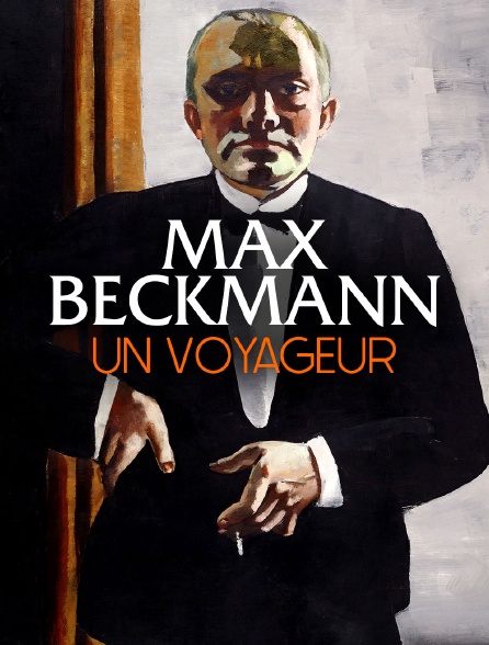 Max Beckmann : un voyageur