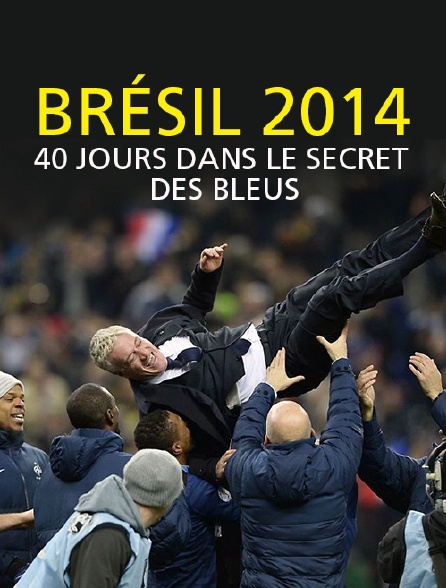 Brésil 2014 : 40 jours dans le secret des bleus