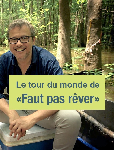 Le tour du monde de «Faut pas rêver»
