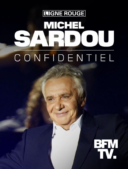 BFMTV - Michel Sardou, confidentiel