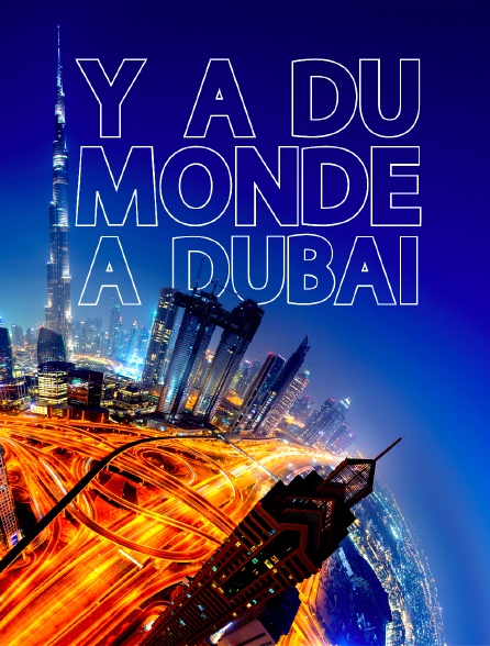 Y a du monde à Dubaï