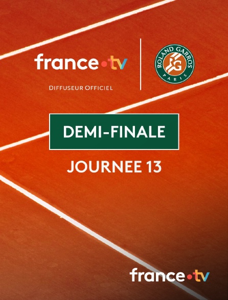 france.tv - Roland-Garros 2026 - Journée 13 : Demi-finale en replay