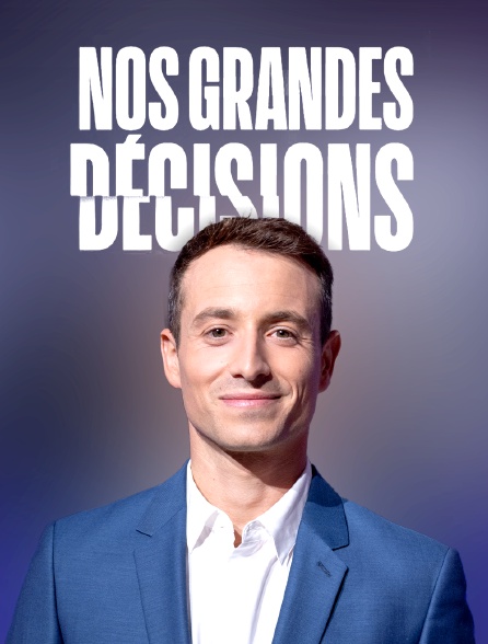 Nos grandes décisions