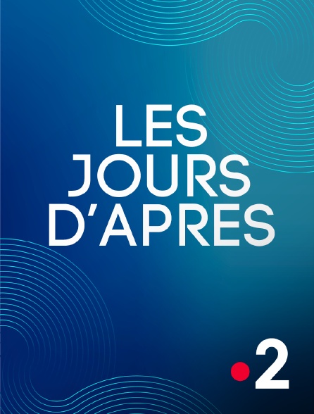 France 2 - Les jours d'après