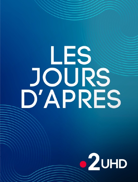 France 2 UHD - Les jours d'après