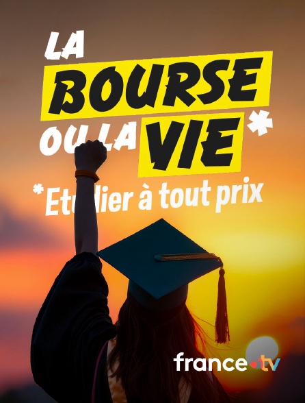 france.tv - La bourse ou la vie, étudier à tout prix