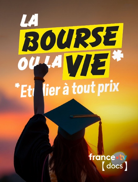 France TV Docs - La bourse ou la vie, étudier à tout prix