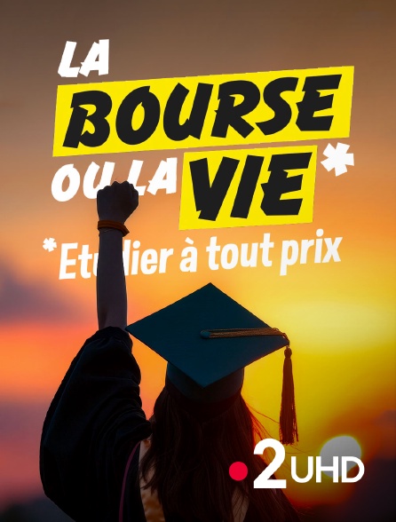 France 2 UHD - La bourse ou la vie, étudier à tout prix