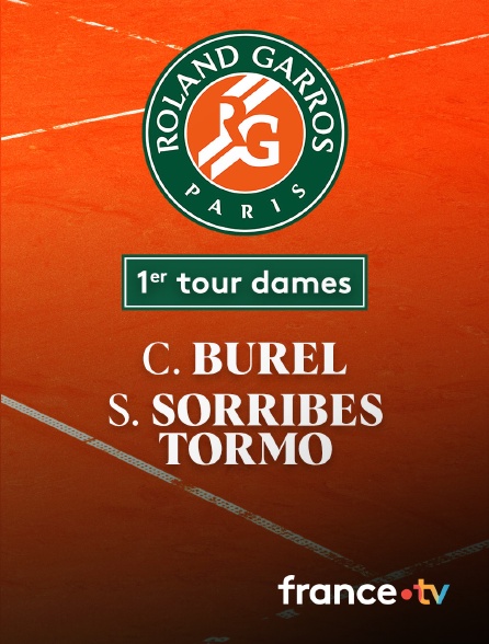 France.tv - Tennis - 1er tour Roland-Garros : C. Burel (FRA) / S. Sorribes Tormo (ESP)