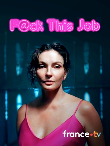 france.tv - F@ck This Job