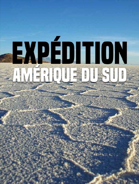 Expédition Amérique du Sud