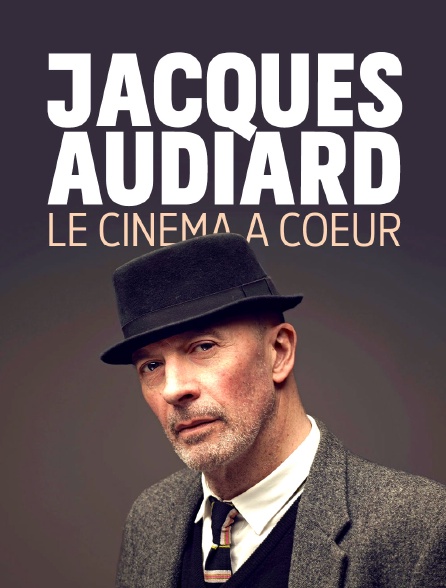 Jacques Audiard : Le cinéma à coeur
