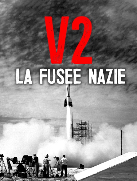 V2, la fusée nazie