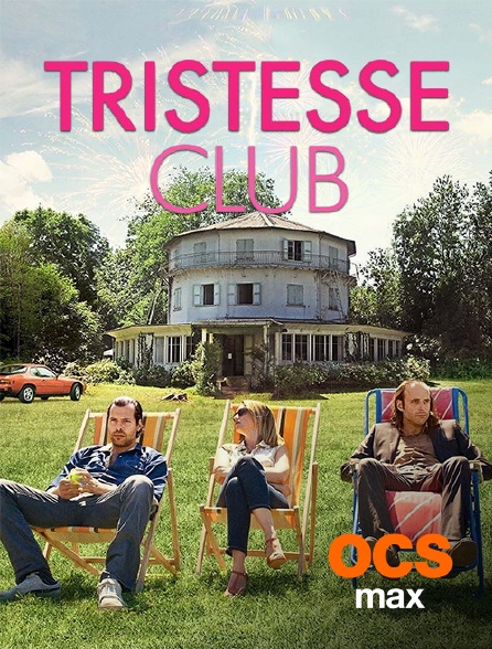 OCS Max - Tristesse club