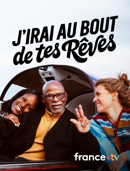 france.tv - J'irai au bout de tes rêves en replay