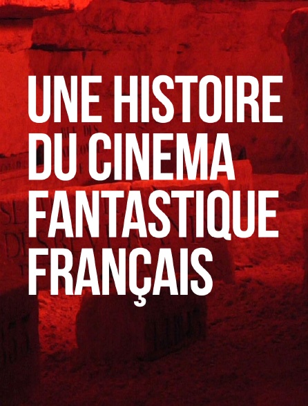 Une histoire du cinéma fantastique français