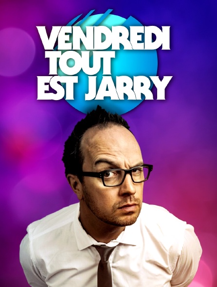 Vendredi, tout est Jarry