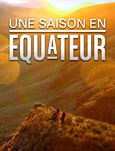 Une saison en Equateur