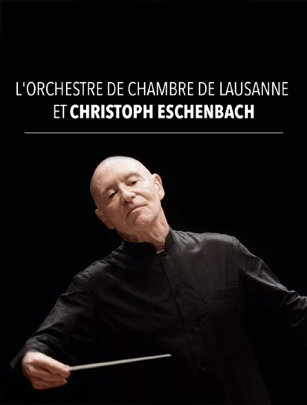 L'Orchestre de Chambre de Lausanne et Christoph Eschenbach