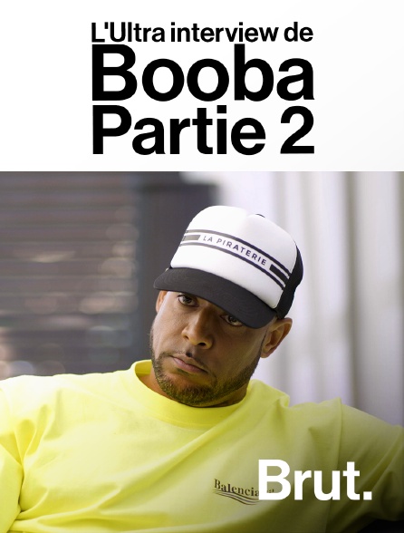 Brut - L'Ultra interview de Booba - Partie 2