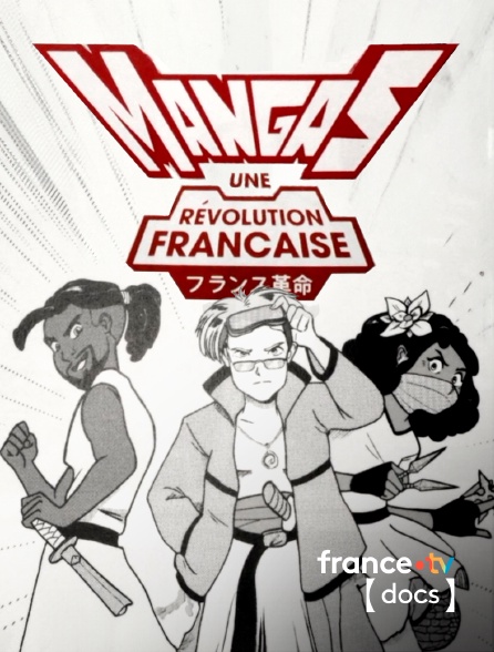 France TV Docs - Mangas, une révolution française