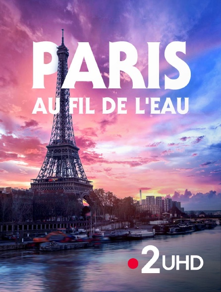 France 2 UHD - Paris au fil de l'eau