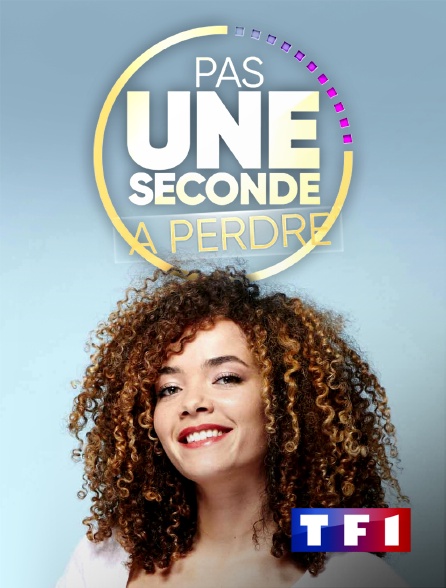 TF1 - Pas une seconde à perdre