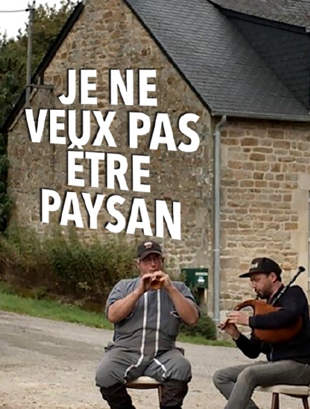 Je ne veux pas être paysan