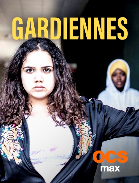 OCS Max - Gardiennes