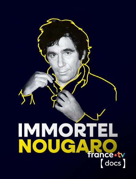 France TV Docs - Immortel Nougaro