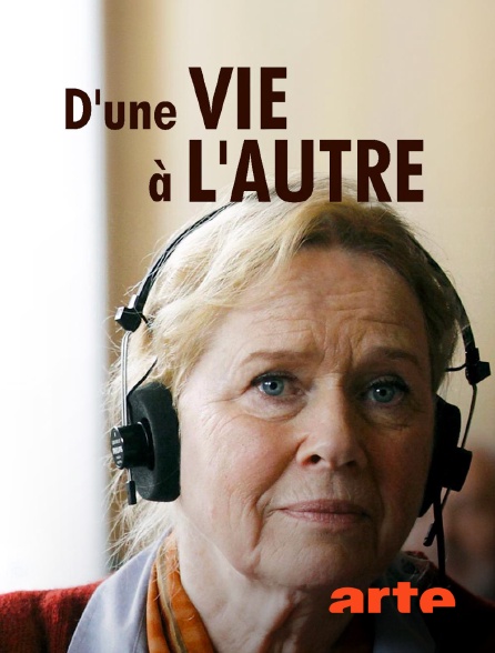Arte - D'une vie à l'autre