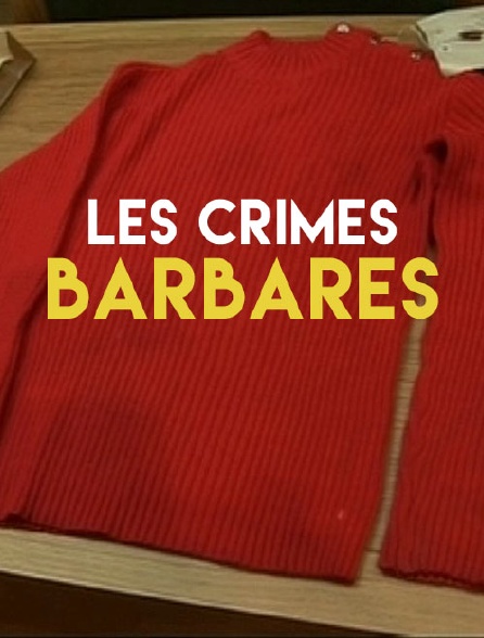 Les crimes barbares