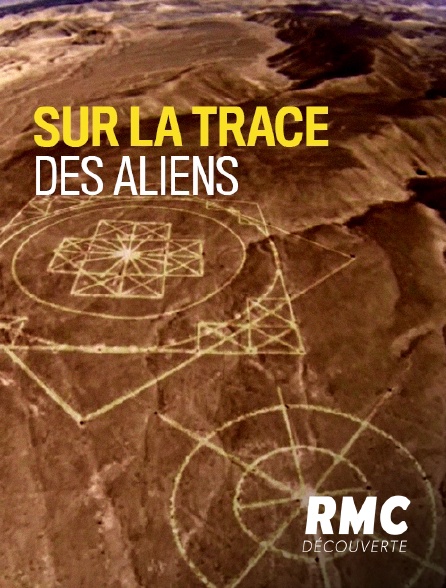 RMC Découverte - Sur la trace des Aliens