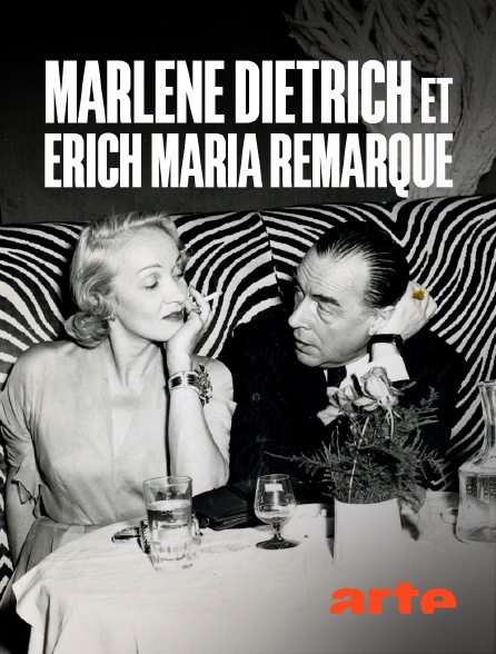 Arte - Marlene Dietrich et Erich Maria Remarque : La passion et l'exil