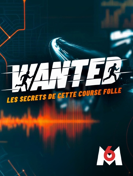 M6 - Wanted, les secrets de cette course folle
