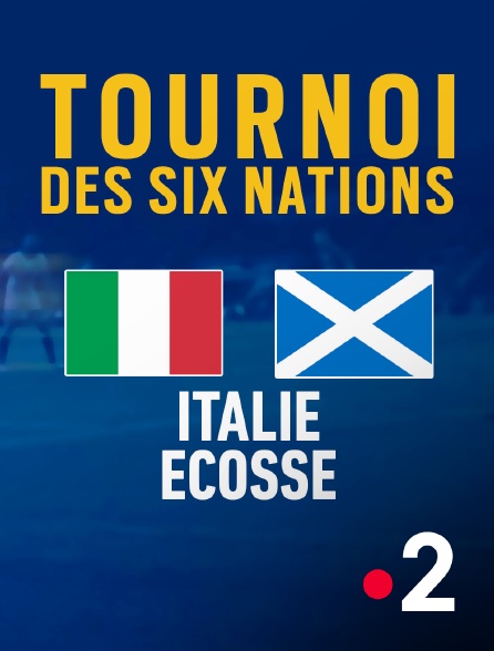France 2 - Rugby - Tournoi des VI Nations : Italie / Ecosse