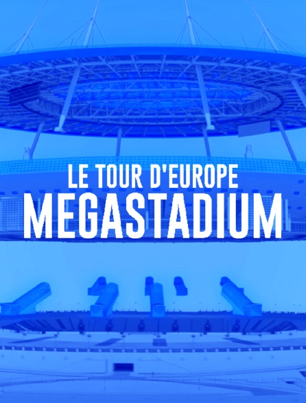 Megastadium : le tour d'Europe