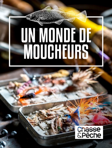 Chasse et pêche - Un monde de moucheurs