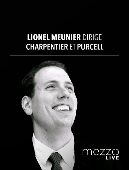 Mezzo Live HD - Lionel Meunier dirige Charpentier et Purcell