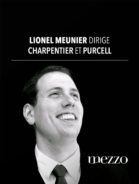 Mezzo - Lionel Meunier dirige Charpentier et Purcell