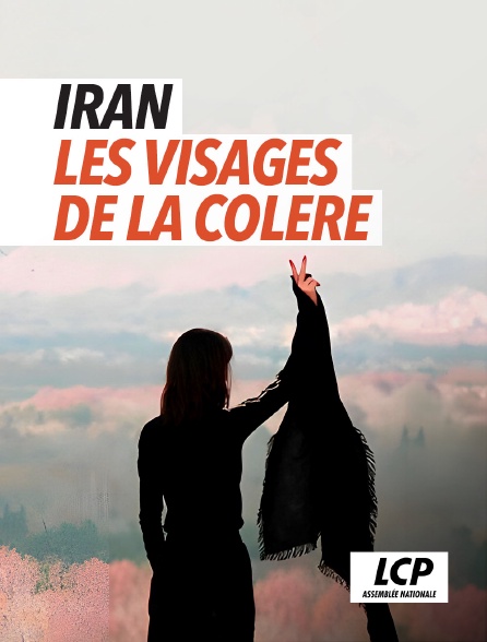 LCP 100% - Iran, les visages de la colère