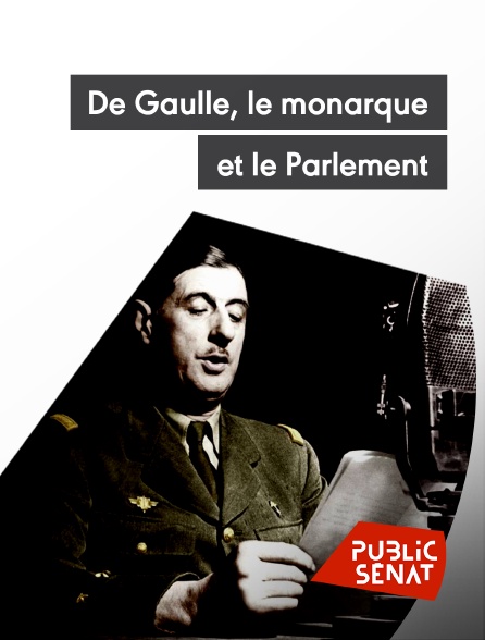 Public Sénat - De Gaulle, le monarque et le Parlement