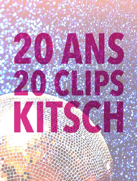 20 ans - 20 clips kitsch