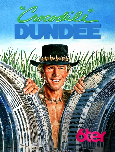 6ter - Crocodile Dundee