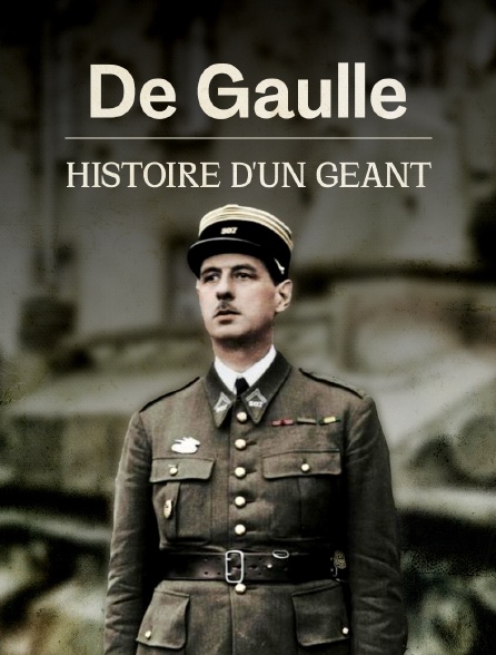 De Gaulle : histoire d'un géant