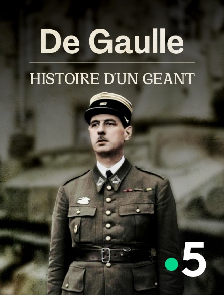 France 5 - De Gaulle : histoire d'un géant