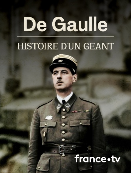 France.tv - De Gaulle : histoire d'un géant